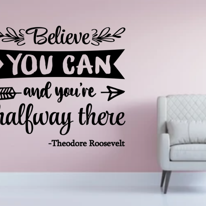 Positive quotes stickers : Believe you can and you are halfway there