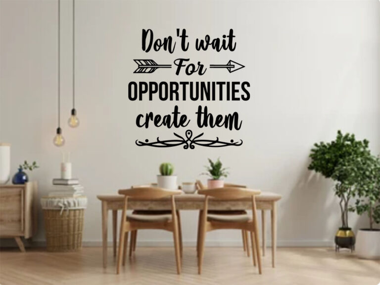 Motivational wall sticker - Don’t Wait for Opportunities Create Them